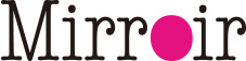 Mirroir - ミロワ